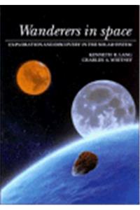 Wanderers in Space: Exploration and Discovery in the Solar System