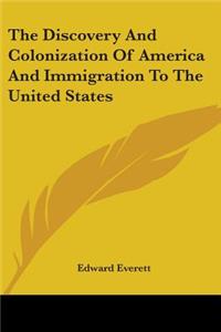 The Discovery And Colonization Of America And Immigration To The United States
