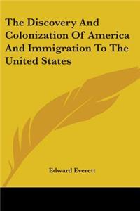 Discovery And Colonization Of America And Immigration To The United States