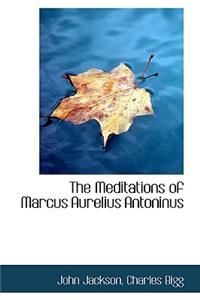 The Meditations of Marcus Aurelius Antoninus