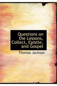 Questions on the Lessons, Collect, Epistle, and Gospel