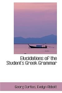 Elucidations of the Student's Greek Grammar