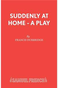 Suddenly at Home