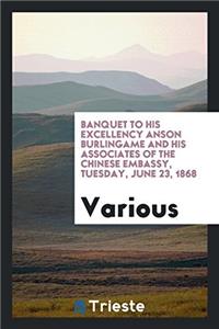 Banquet to His Excellency Anson Burlingame and His Associates of the Chinese Embassy, Tuesday, June 23, 1868