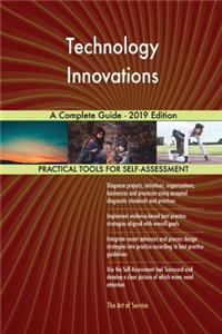 Technology Innovations A Complete Guide - 2019 Edition