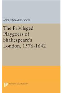 The Privileged Playgoers of Shakespeare's London, 1576-1642