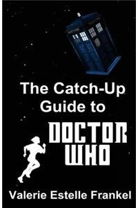 The Catch-Up Guide to Doctor Who