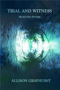 Trial and Witness: Selected Poems