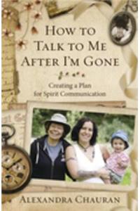 How to Talk to Me After I'm Gone