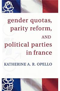 Gender Quotas, Parity Reform, and Political Parties in France