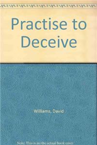 Practise to Deceive
