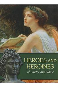 Heroes and Heroines of Greece and Rome