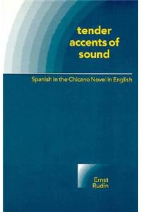 Tender Accents of Sound: Spanish in the Chicano Novel in English