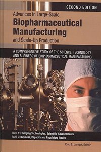 Advances In Large-Scale Biopharmaceutical Manufacturing And Scale-Up Production, 2 Volume Set