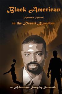 Black American (Amreekie Aswad) in the Desert Kingdom