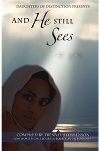And He Still Sees