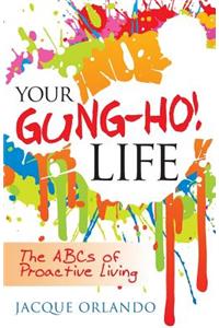 Your Gung-Ho! Life