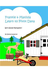Frankie & Matilda Learn to Pivot Data
