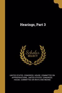 Hearings, Part 3