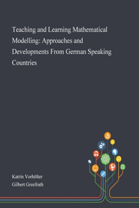 Teaching and Learning Mathematical Modelling