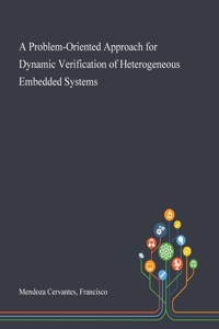 A Problem-Oriented Approach for Dynamic Verification of Heterogeneous Embedded Systems