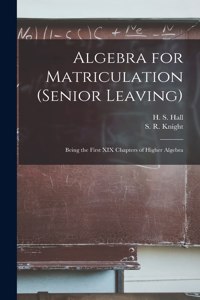 Algebra for Matriculation (senior Leaving) [microform]