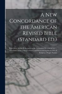 A new Concordance of the American Revised Bible (Standard ed.)