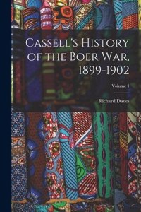 Cassell's History of the Boer War, 1899-1902; Volume 1