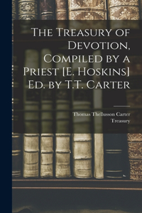 Treasury of Devotion, Compiled by a Priest [E. Hoskins] Ed. by T.T. Carter