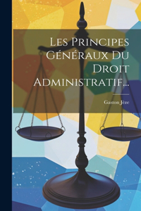 Les Principes Généraux Du Droit Administratif...