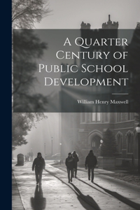 Quarter Century of Public School Development