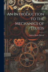 Introduction to the Mechanics of Fluids