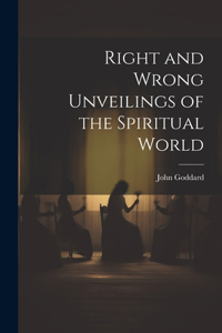 Right and Wrong Unveilings of the Spiritual World