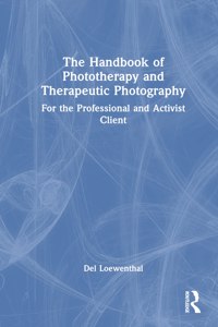 Handbook of Phototherapy and Therapeutic Photography