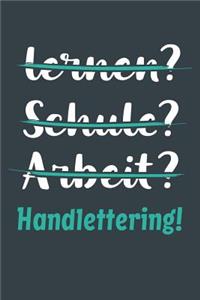 lernen? Schule? Arbeit? Handlettering!