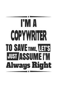 I'm A Copywriter To Save Time, Let's Just Assume I'm Always Right