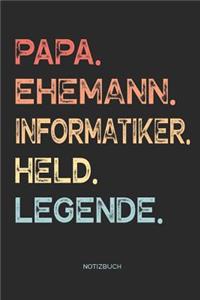 Papa. Ehemann. Informatiker. Held. Legende. - Notizbuch
