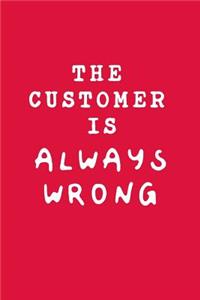 The Customer Is Always Wrong