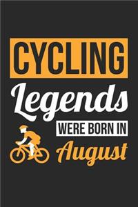 Cycling Notebook - Cycling Legends Were Born In August - Cycling Journal - Birthday Gift for Cyclist
