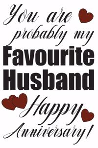 You Are Probably My Favourite Husband Happy Anniversary!