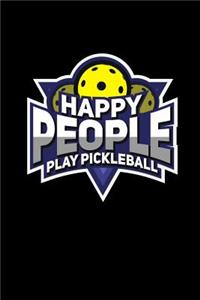 Happy People Play Pickleball: 120 Pages I 6x9 I Dot Grid I Funny Pickleball Gifts for Sport Enthusiasts