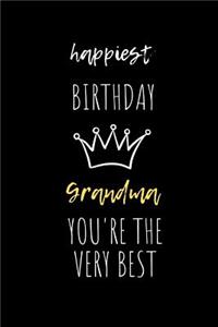 Happiest Birthday Grandma You Are The Very Best: Planner / Notebook / Journal - wide ruled paper - 120 pages - 6x9. Gift from child, grandson, granddaughter