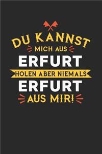 Du Kannst Mich Aus Erfurt Holen Aber Niemals Erfurt Aus Mir!