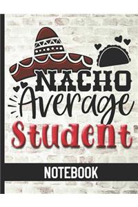 Nacho Average Student - Notebook: College Ruled Composition Notebook With Fun Cover Design - Great For Students & Taking Notes at School