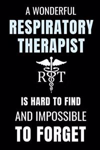 A Wonderful Respiratory Therapist Is Hard To Find And Impossible To Forget