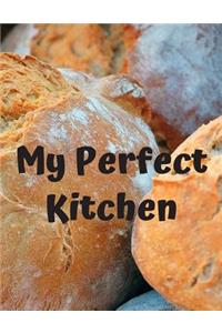 My Perfect Kitchen: Personal Baking Cooking Organizer Journal for Yours Home Kitchen Recipes; 110 Pages