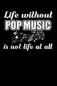 Life Without Pop Music is not Life at all