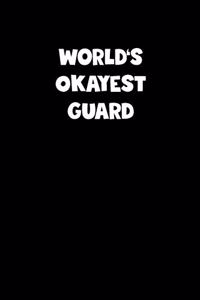 World's Okayest Guard Notebook - Guard Diary - Guard Journal - Funny Gift for Guard