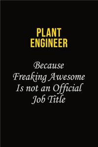 Plant Engineer Because Freaking Awesome Is Not An Official Job Title