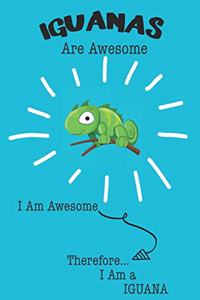 Iguana Are Awesome I Am Awesome There For I Am a Iguana: Cute Iguana Lovers Journal / Notebook / Diary / Birthday or Christmas Gift (6x9 - 110 Blank Lined Pages)